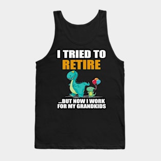 Dinosaur I Tried To Retired But Now I Work For My Grandkids Tank Top